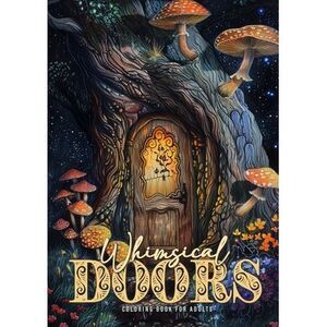 Whimsical Doors Coloring Book for Adults: Whimsical Houses Coloring Book Magical